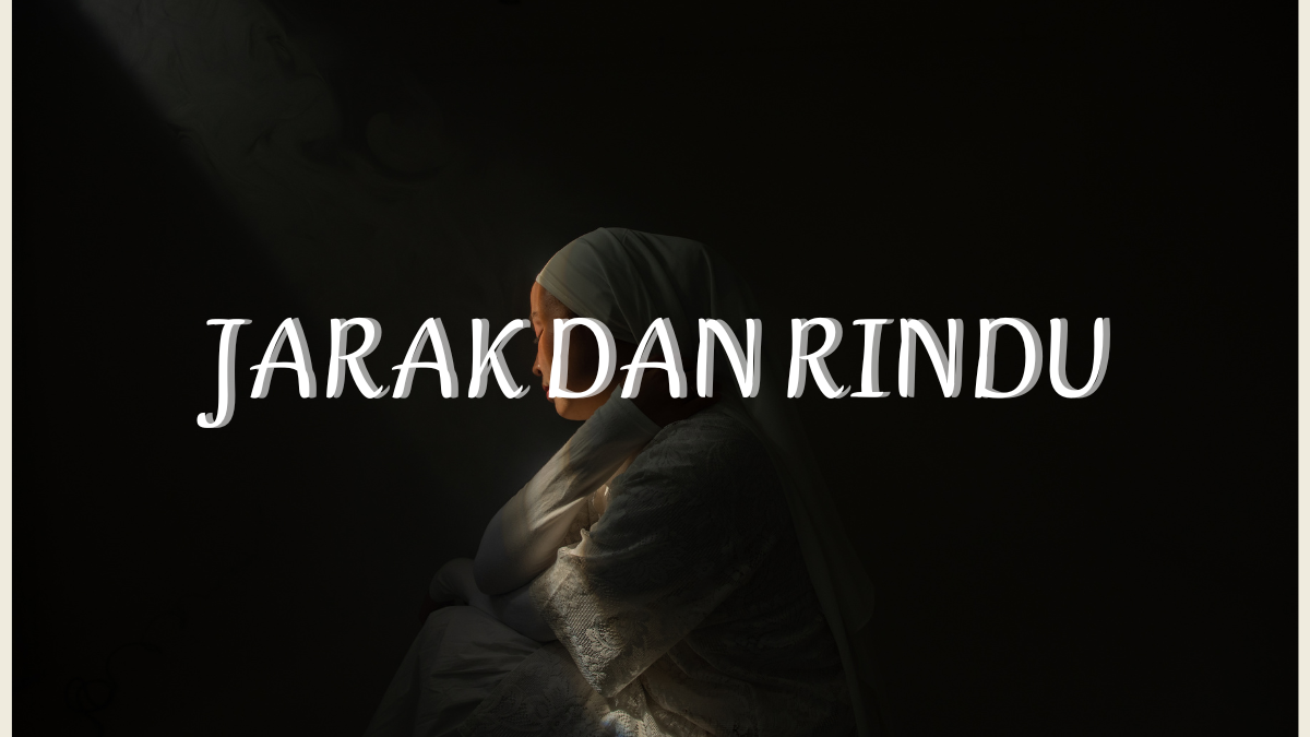 JARAK DAN RINDU