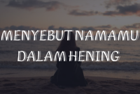 MENYEBUT NAMAMU DALAM HENING