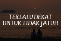 Terlalu Dekat untuk Tidak Jatuh