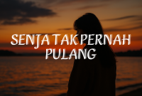 Senja Tak Pernah Pulang