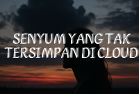 Senyum yang Tak Tersimpan di Cloud
